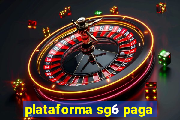 plataforma sg6 paga